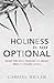 Holiness is Not Optional: W...