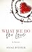 What We Do For Love by Anne Pfeffer