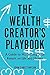 The Wealth Creator's Playbook by John Christianson