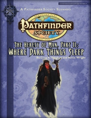 Pathfinder Society Scenario #2-07: Where Dark Things Sleep (The Heresy of Man, #2)