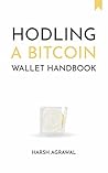 Hodling- A Bitcoin Wallet Handbook Hodling- A Bitcoin Wallet Handbook