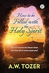 How to be filled with the Holy Spirit by A.W. Tozer