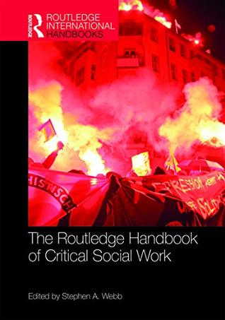 The Routledge Handbook of Critical Social Work (Routledge International Handbooks)