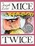 Mice Twice