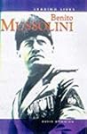 Benito Mussolini (Leading Lives)