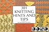 301 Knitting Hints & Tips: Machine knitting Hints & Tips for Ultimate Sweater Machine User 301 Knitting Hints & Tips: Machine knitting Hints & Tips for Ultimate Sweater Machine User