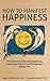 How To Manifest Happiness by Logan Chamberlain