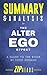 Summary & Analysis of The Alter Ego Effect: The Power of Secret Identities to Transform Your Life | A Guide to the Book by Todd Herman