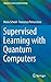 Supervised Learning with Qu...