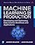 Machine Learning in Production: Developing and Optimizing Data Science Workflows and Applications (Addison-Wesley Data & Analytics Series)