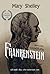 แฟรงเกนสไตน์ อมนุษย์คืนชีพ by Mary Wollstonecraft Shelley