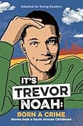 It's Trevor Noah: Born a Crime: Stories from a South African Childhood
