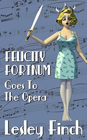 Felicity Fortnum Goes To The Opera (Kindle Edition)