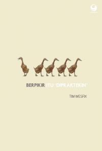 Berpikir itu Dipraktekin
