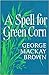 A spell for green corn
