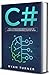 C#: The Ultimate Beginner's...