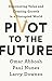 Pivot to the Future: Discovering Value and Creating Growth in a Disrupted World