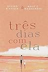 Três Dias Com Ela: (Três Dias - Parte 2) (Portuguese Edition) Três Dias Com Ela: (Três Dias - Parte 2) (Portuguese Edition)