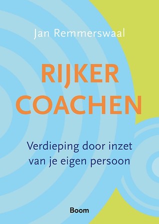 Rijker coachen - Verdieping door de inzet van je eigen persoon