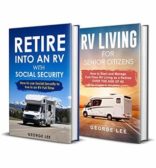 RV Living: Retire Into an RV with Social Security + RV Living for Senior Citizens: 2-in-1 RV Living Bundle (Kindle Edition)