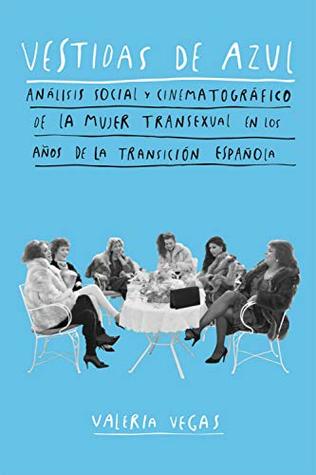 Vestidas de azul: Análisis social y cinematográfico de la mujer transexual en los años de la Transición española (Spanish Edition)