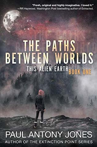 The Paths Between Worlds (This Alien Earth, #1)