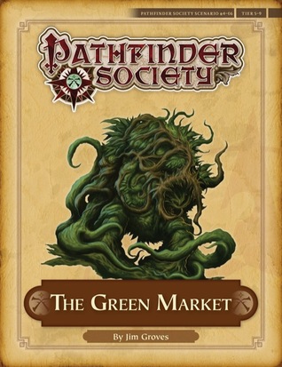 Pathfinder Society Scenario #4-06: The Green Market