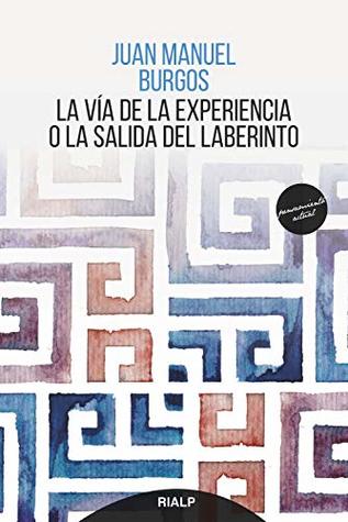La vía de la experiencia o la salida del laberinto (Pensamiento Actual) (Spanish Edition)