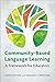 Community-Based Language Learning: A Framework for Educators