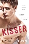 The Kisser: A Meet Your Man Novel The Kisser: A Meet Your Man Novel