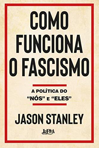 Como funciona o fascismo: a politica do "nós" e "eles"