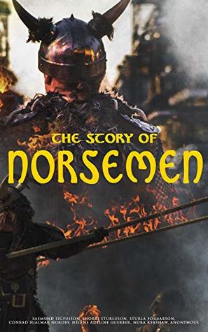 The Story of Norsemen: History, Mythology, Eddas, Sagas & Ballads (Kindle Edition)