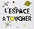 L`espace à toucher