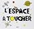 L`espace à toucher
