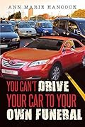You Can&#x27;t Drive Your Car to Your Own Funeral 