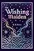 The Wishing Maiden by R.R.  Hood