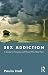 Sex Addiction: A Guide for Couples and Those Who Help Them