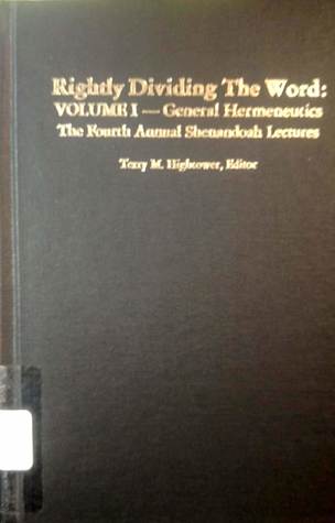 Rightly Dividing The Word: Volume 1 - General Hermeneutics