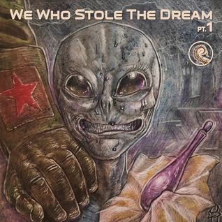 We Who Stole The Dream Pt. 1
