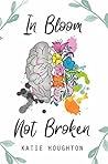 Book cover for In Bloom, Not Broken