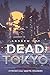 Dead Tokyo : Cyberpunk Meet...