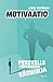 Motivaatio – Perseelle potkimisen käsikirja