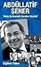 Abdüllatif Şener: Adım da Benimle Beraber Büyüdü