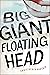 Big Giant Floating Head