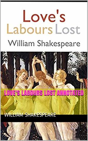 Love's Labours Lost Annotated: Special Edition