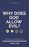 Why Does God Allow Evil?: 5 Responses to the Problem of Evil (Classical Theism Book 3) Why Does God Allow Evil?: 5 Responses to the Problem of Evil (Classical Theism Book 3)
