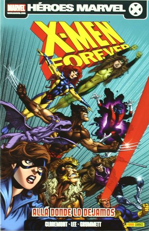 X-Men Forever: Allá donde lo dejamos (Héroes Marvel: X-Men Forever, #1)