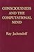Consciousness and the Computational Mind