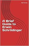 A Brief Guide to Erwin Schrödinger
