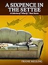 A Sixpence in the Settee: A Collection of "What If..." Short Stories